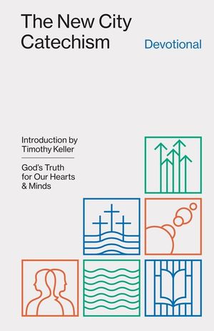 The New City Catechism Devotional: God's Truth for Our Hearts and Minds image number 0