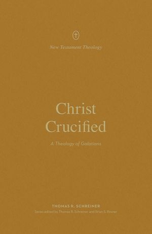 Christ Crucified: A Theology of Galatians image number 0