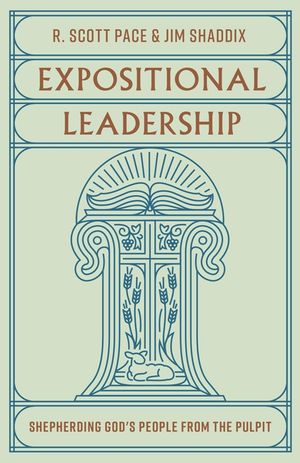 Expositional Leadership: Shepherding God's People from the Pulpit image number 0