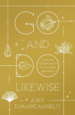 Go and Do Likewise: A Call to Follow Jesus in a Life of Mercy and Mission image number 0