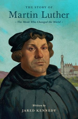 The Story of Martin Luther: The Monk Who Changed the World image number 0