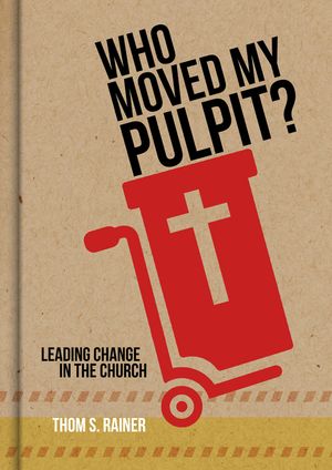 Who Moved My Pulpit?: Leading Change in the Church image number 0