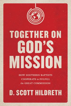 Together on God's Mission: How Southern Baptists Cooperate to Fulfill the Great Commission image number 0