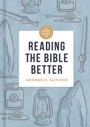 A Short Guide to Reading the Bible Better image number 0