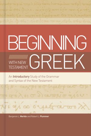 Beginning with New Testament Greek: An Introductory Study of the Grammar and Syntax of the New Testament image number 0