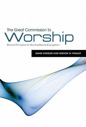 The Great Commission to Worship: Biblical Principles for Worship-Based Evangelism image number 0