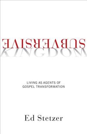 Subversive Kingdom: Living as Agents of Gospel Transformation image number 0