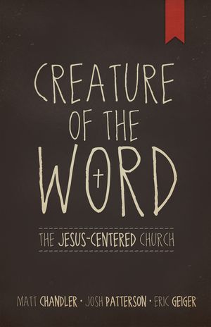 Creature of the Word: The Jesus-Centered Church image number 0