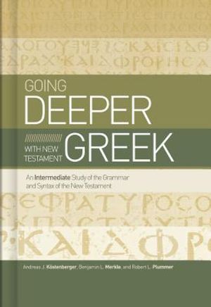 Going Deeper with New Testament Greek: An Intermediate Study of the Grammar and Syntax of the New Testament image number 0