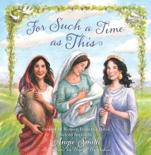 For Such a Time as This: Stories of Women from the Bible, Retold for Girls image number 0