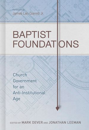 Baptist Foundations: Church Government for an Anti-Institutional Age image number 0