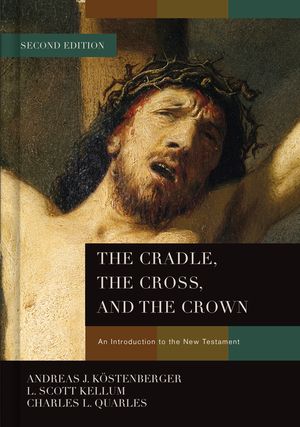 The Cradle, the Cross, and the Crown: An Introduction to the New Testament image number 0