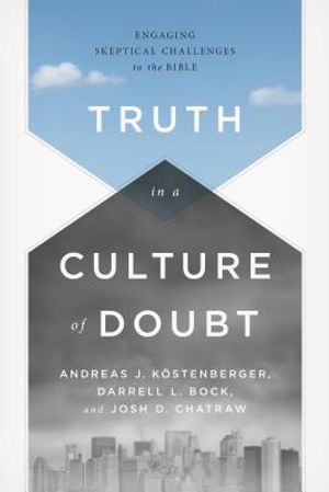 Truth in a Culture of Doubt: Engaging Skeptical Challenges to the Bible image number 0