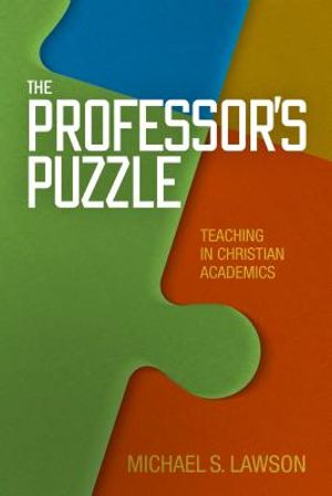 The Professor's Puzzle: Teaching in Christian Academics image number 0