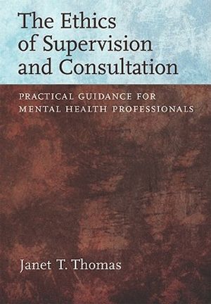 Ethics of Supervision and Consultation: Practical Guidance for Mental Health Professionals image number 0