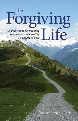 The Forgiving Life: A Pathway to Overcoming Resentment and Creating a Legacy of Love image number 0