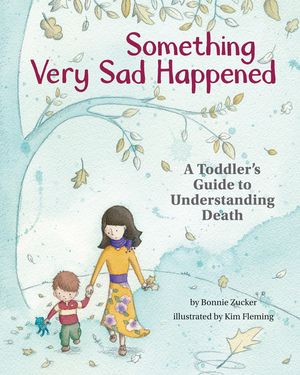 Something Very Sad Happened: A Toddler's Guide to Understanding Death image number 0