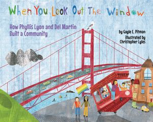 When You Look Out the Window: How Phyllis Lyon and del Martin Built a Community image number 0