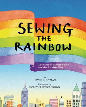 Sewing the Rainbow: A Story about Gilbert Baker image number 0