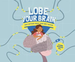 Lobe Your Brain: What Matters about Your Grey Matter image number 0
