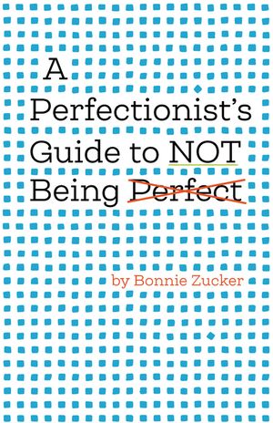 A Perfectionist's Guide to Not Being Perfect image number 0