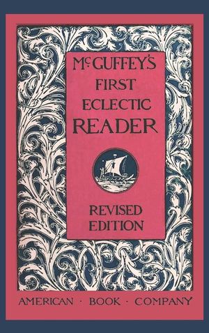 McGuffey's First Eclectic Reader (Revised) image number 0
