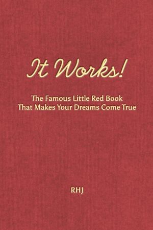 It Works!: The Famous Little Red Book That Makes Your Dreams Come True image number 0