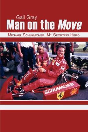 Man on the Move: Michael Schumacher, My Sporting Hero image number 0