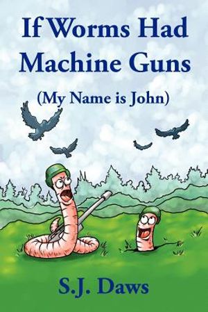 If Worms Had Machine Guns: (My Name is John) image number 0
