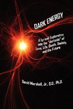 Dark Energy: A Lyrical Exploration into the darkside of Love, Life, Death, Society, and the Future image number 0