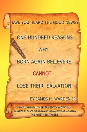 One Hundred Reasons Why Born Again Believers Cannot Lose Their Salvation image number 0