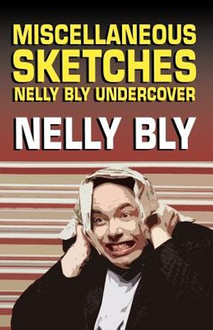 Miscellanous Sketches: Nelly Bly Undercover image number 0