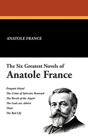 The Six Greatest Novels of Anatole France image number 0