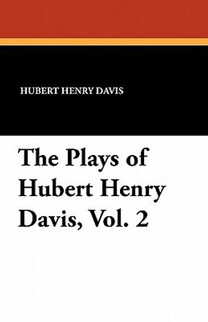 The Plays of Hubert Henry Davis, Vol. 2 image number 0