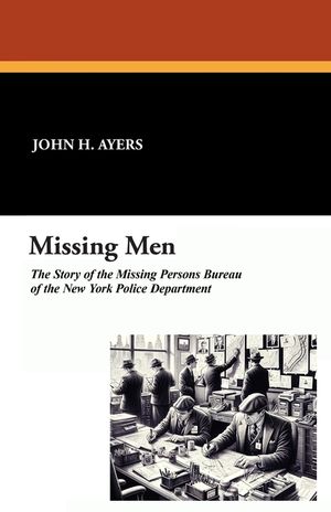 Missing Men: The Story of the Missing Persons Bureau of the New York Police Department image number 0