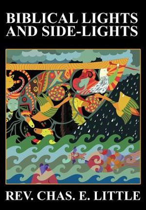 Biblical Lights and Side-Lights: Ten Thousand Illustrations, Third Edition image number 0
