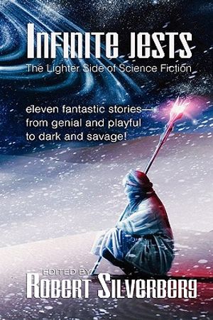 Infinite Jests: Science Fiction Humor by Philip K. Dick, Alfred Bester, Frederik Pohl, and More. image number 0