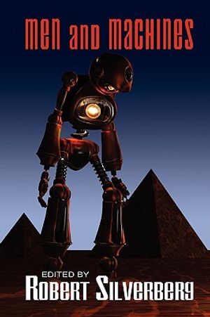 Men and Machines: Science Fiction Stories by Fred Saberhagan, Jack Williamson, Fritz Leiber, and More! image number 0