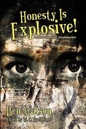 Honesty Is Explosive!: Selected Music Journalism image number 0