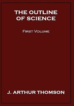 The Outline of Science, First Volume image number 0