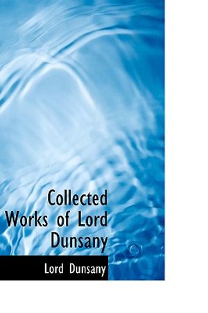 Collected Works of Lord Dunsany image number 0