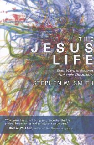 The Jesus Life: Eight Ways to Recover Authentic Christianity image number 0