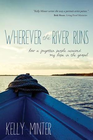 Wherever the River Runs: How a Forgotten People Renewed My Hope in the Gospel image number 0