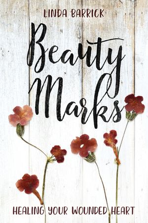 Beauty Marks: Healing Your Wounded Heart image number 0