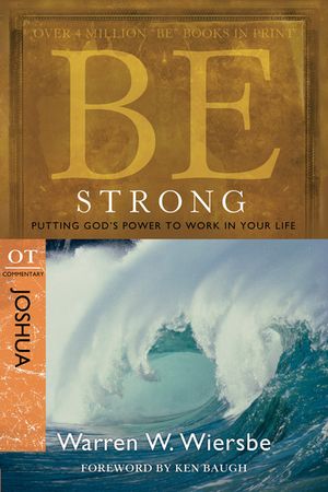 Be Strong: Joshua, OT Commentary: Putting God's Power to Work in Your Life image number 0