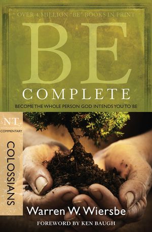 Be Complete (Colossians): Become the Whole Person God Intends You to Be image number 0