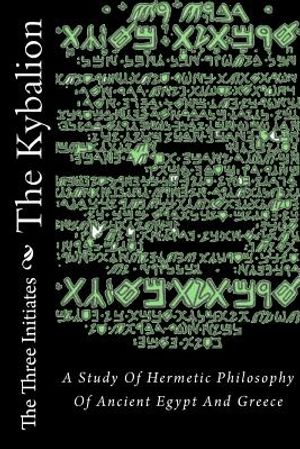 The Kybalion: A Study of Hermetic Philosophy of Ancient Egypt and Greece image number 0
