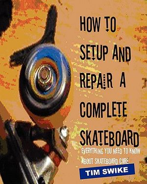 How To Setup And Repair A Complete Skateboard: Everything You Need To Know About Skateboard Care. image number 0