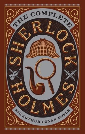 The Complete Sherlock Holmes: The Complete Sherlock Holmes (Collectible Editions) image number 0