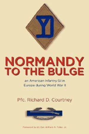 Normandy to the Bulge: An American Infantry GI in Europe During World War II image number 0